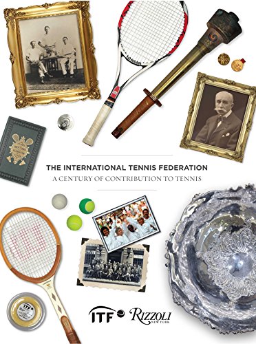 The International Tennis Federation: A Century of Contribution to Tennis von Rizzoli